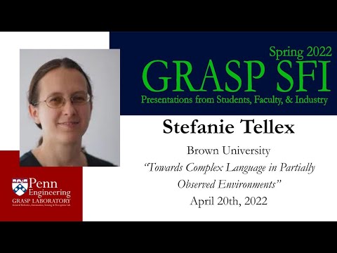 Spring 2022 GRASP SFI - Stefanie Tellex, Brown University