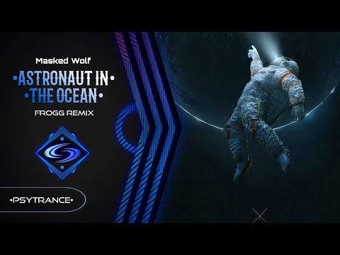 PSY-TRANCE ◈ Masked Wolf - Astronaut In The Ocean (Frogg Remix)