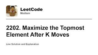 YouTube video '2202. Maximize the Topmost Element After K Moves (Leetcode Medium)'