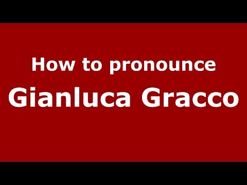 How to pronounce Gianluca Gracco (Italian/Italy)  - PronounceNames.com