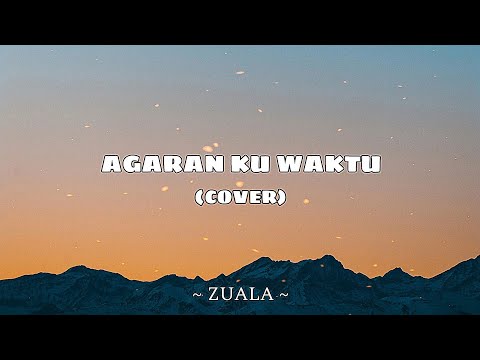 ZUALA - AGARAN KU WAKTU (COVER)