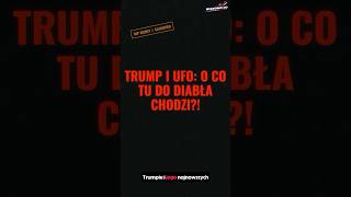 🚨 TRUMP I UFO: O CO TU DO DIABŁA CHODZI?! 🔥