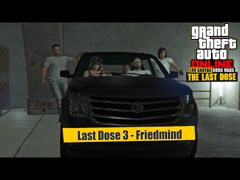 Last Dose 3 - Friedmind. Los Santos Drug Wars DLC. 4 players. GTA Online