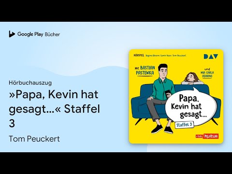 „»Papa, Kevin hat gesagt…« Staffel 3“ von Tom Peuckert · Hörbuchauszug