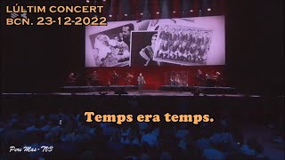 Joan Manuel Serrat - Temps era temps - Últim concert (BCN 23-12-2022)