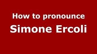 How to pronounce Simone Ercoli