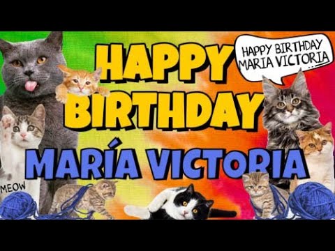 Happy Birthday María Victoria! Crazy Cats Say Happy Birthday María Victoria (Very Funny)