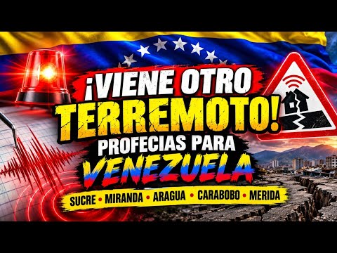 🆘️ VIENE OTRO TERREMOTO. PROFECIAS PARA VENEZUELA. SUCRE MIRANDA ARAGUA CARABOBO MERIDA CONFIRMACIÓN