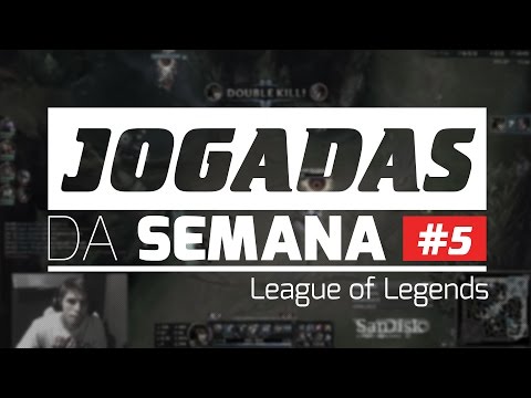 Jogadas da semana #5 - Com Mylon, brTT, Kami, Juc, sirT e Rakin