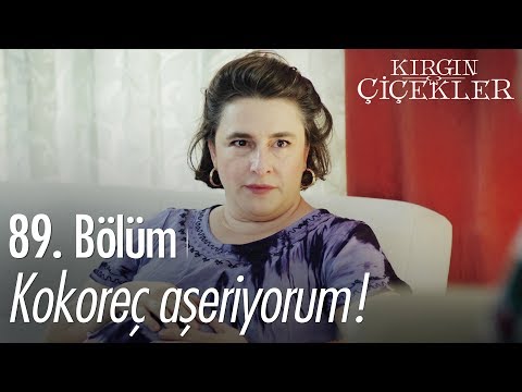Kokoreç aşeriyorum! - Kırgın Çiçekler 89. Bölüm