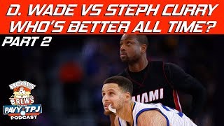 Dwayne Wade or Steph Curry: Who Is Better All Time? | Part 2 | Hoops N Brews