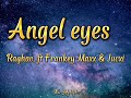 Angel Eyes - Raghav ft Frankey Maxx & Jucxi