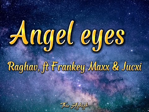 Angel Eyes - Raghav ft Frankey Maxx & Jucxi