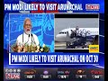 PM Modi Likely To Visit Arunachal Pradesh