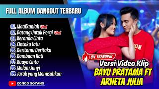 Download lagu Bayu Pratama Ft Arneta Julia - MAAFKANLAH - DATANG UNTUK PERGI | DIVARINA MUSIC | FULL ALBUM DANGDUT mp3