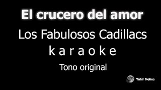 EL CRUCERO DEL AMOR - LOS FABULOSOS CADILLACS - KARAOKE (Tono ORIGINAL)