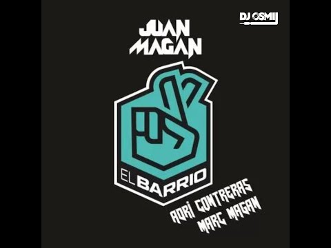 Juan Magan feat. Adri Contreras x Marc Magan - El Barrio (Dj Osmii Extended)