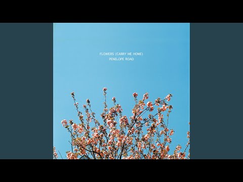 Flowers (Carry Me Home)