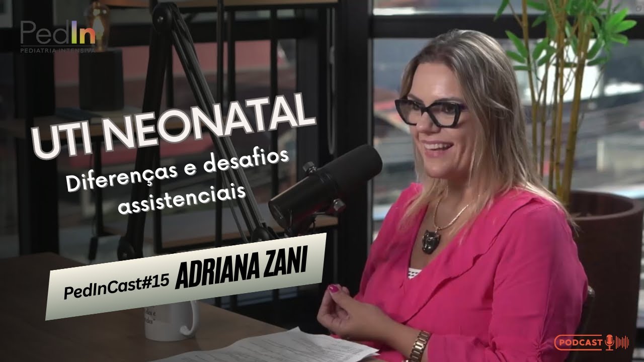 Diferenças e desafios assistenciais da UTI Neonatal | PedInCast #15