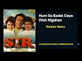 Hum Se Badal Gaya Woh Nigahen Sir Kumar Sanu Bollywood 90 S Songs Sad Song HD Audio