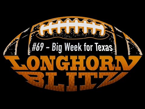 Longhorn Blitz Podcast #69 - Big Week for Texas