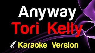 🎤 Tori Kelly - Anyway (Karaoke Version)