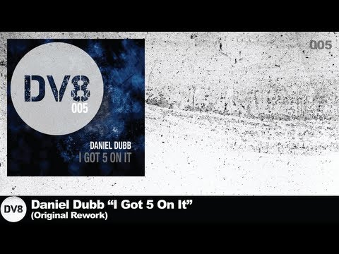 Daniel Dubb - I Got 5 On It (Original Rework) [DV8]