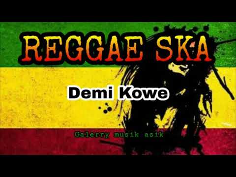 DEMI KOWE REGGAE SKA VERSION