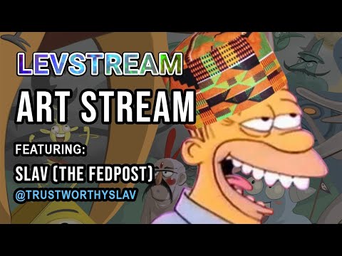 LEVSTREAM - Art Stream Ft. Slav of The Fedpost