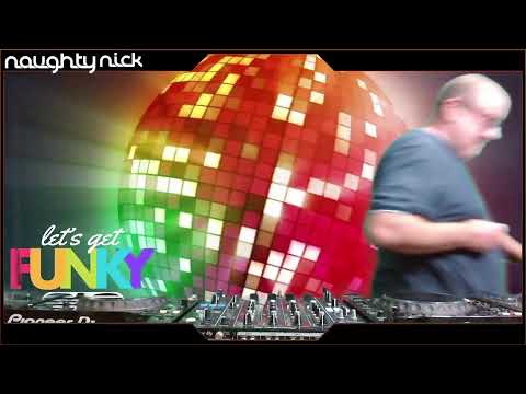 Naughty Nick - Lets Get Funky Show Live with Restream