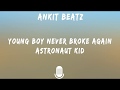 Young Boy Never Broke Again-Astronaut Kid (Lyrics&Lyrics Video) Young Boy Never Broke Again-Astronaut Kid (Lyrics&Lyrics Video)