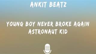 Young Boy Never Broke Again-Astronaut Kid (Lyrics&amp;Lyrics Video)