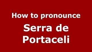 How to pronounce Serra De Portaceli