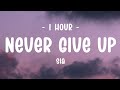 [1 HOUR - Lyrics] Sia - Never Give Up