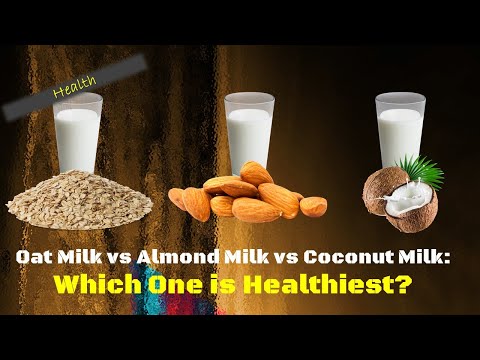 Oat Milk vs Almond Milk vs Coconut Milk: Which One is Healthiest? #Health