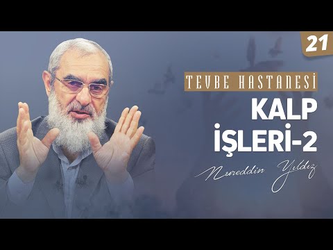 KALP İŞLERİ-2  [Tevbe Hastanesi-Nureddin Yıldız] 21.Ders