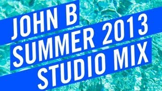John B Podcast 101: Summer 2013 Studio mix