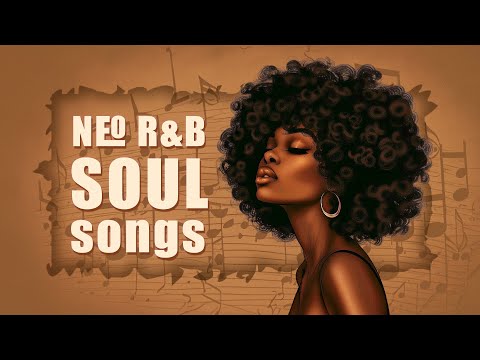 Neo soul music | The best soul/rnb playlist for your mood - Chill soul songs 2024
