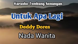 Download lagu UNTUK APA LAGI - Deddy Dores | karaoke Nada Wanita | Lirik mp3
