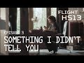 Flight HS13 Episode 3 Something I Didn T Tell You
