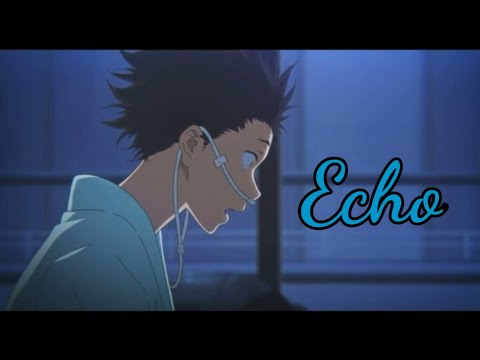 koe no katachi「AMV」Jason Walker - Echo