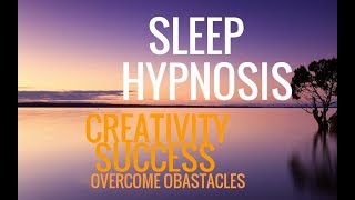 Sleep Hypnosis: Creativity, Success, Overcoming Obstacles, Positive Mind Training--Long