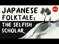 The Japanese Folktale Of The Selfish Scholar Iseult Gillespie