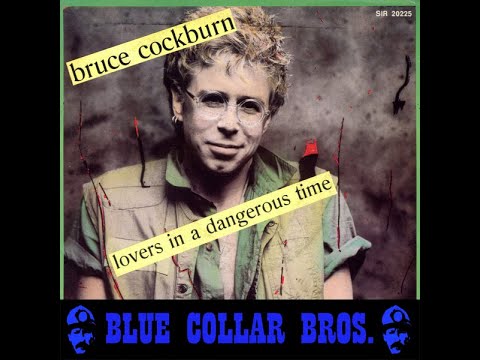 Bruce Cockburn - Lovers in a dangerous time (Blue Collar Bros. Remix)