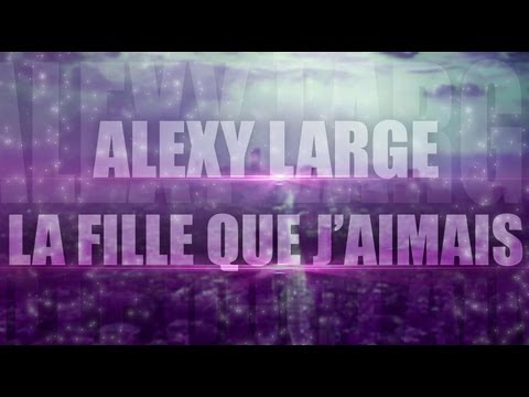 Alexy Large - La fille que j'aimais