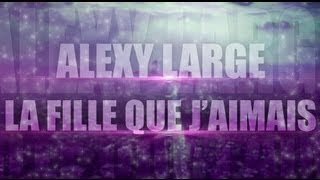 Alexy Large - La fille que j'aimais