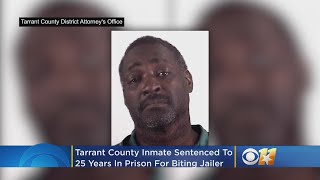 Tarrant County Inmate Sentenced To 25 Years For Biting Jailer