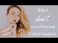 Why I DON'T use a Seasonal Colour Analysis \\ And why shouldn't you