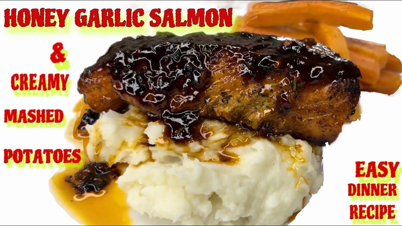 HONEY GARLIC SALMON &  CREAMY MASHED POTATOES | EASY DINNER RECIPE FOR FOOD LOVERS