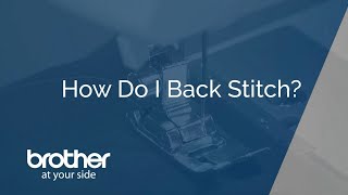 How To Back Stitch on a Brother Sewing Machine